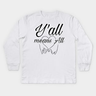 Y'all means All Kids Long Sleeve T-Shirt